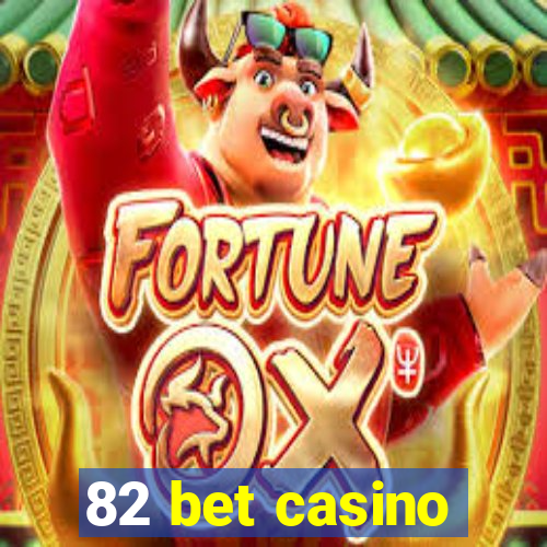 82 bet casino